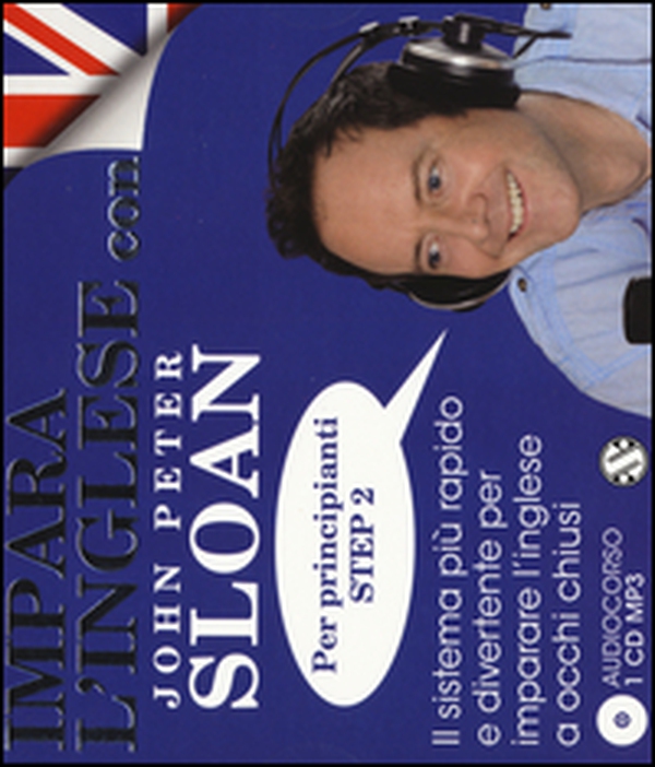 Impara l'inglese con John Peter Sloan. Per principianti Step 2. Audiolibro. CD Audio - Librerie.coop Impara l'inglese con John Peter Sloan. Per principianti Step 2. Audiolibro. CD Audio - Librerie.coop