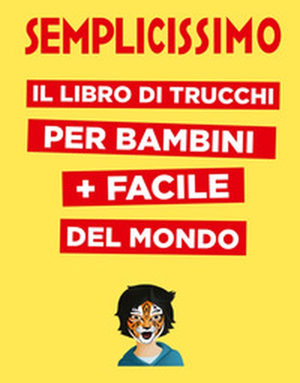 Semplicissimo. Il libro di trucchi per bambini + facile del mondo - Librerie.coop Semplicissimo. Il libro di trucchi per bambini + facile del mondo - Librerie.coop
