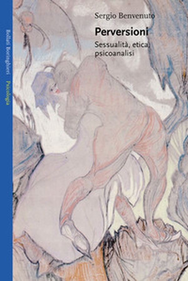 Perversioni. Sessualità, etica e psicoanalisi - Librerie.coop Perversioni. Sessualità, etica e psicoanalisi - Librerie.coop