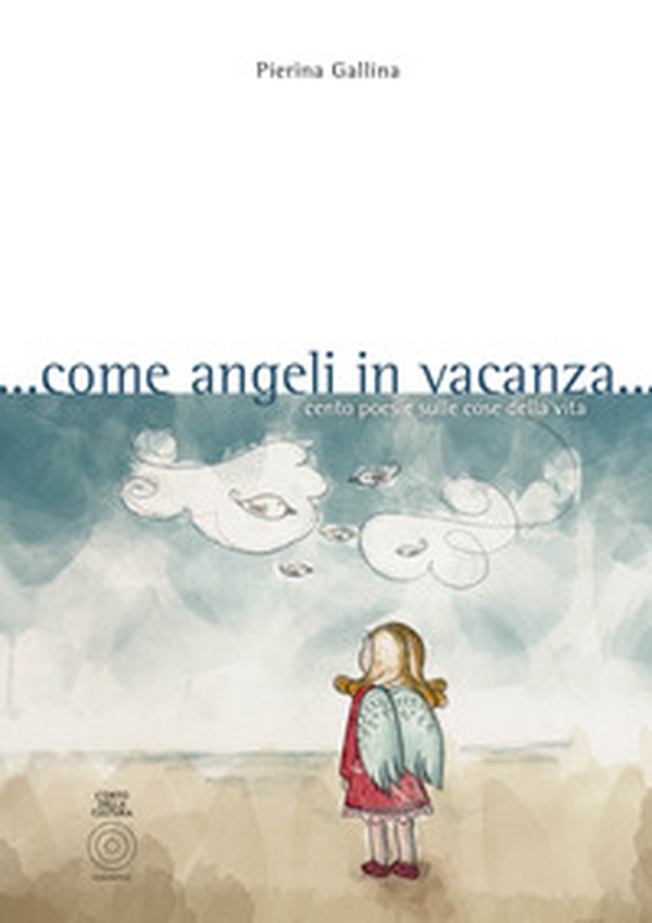 ... Come angeli in vacanza... Cento poesie sulle cose della vita - Librerie.coop ... Come angeli in vacanza... Cento poesie sulle cose della vita - Librerie.coop