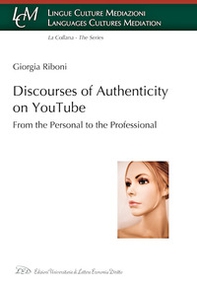 Discourses of authenticity on YouTube. From the personal to the professional - Librerie.coop