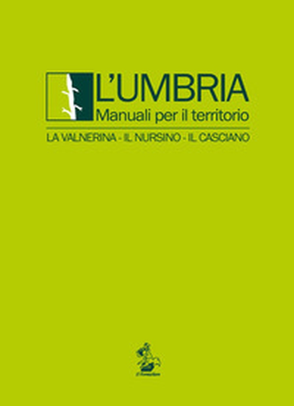 L'Umbria. Manuali per il territorio. La Valnerina, il Nursino, il Casciano - Librerie.coop L'Umbria. Manuali per il territorio. La Valnerina, il Nursino, il Casciano - Librerie.coop