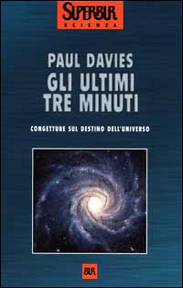 Gli ultimi tre minuti. Congetture sul destino dell'universo - Librerie.coop Gli ultimi tre minuti. Congetture sul destino dell'universo - Librerie.coop