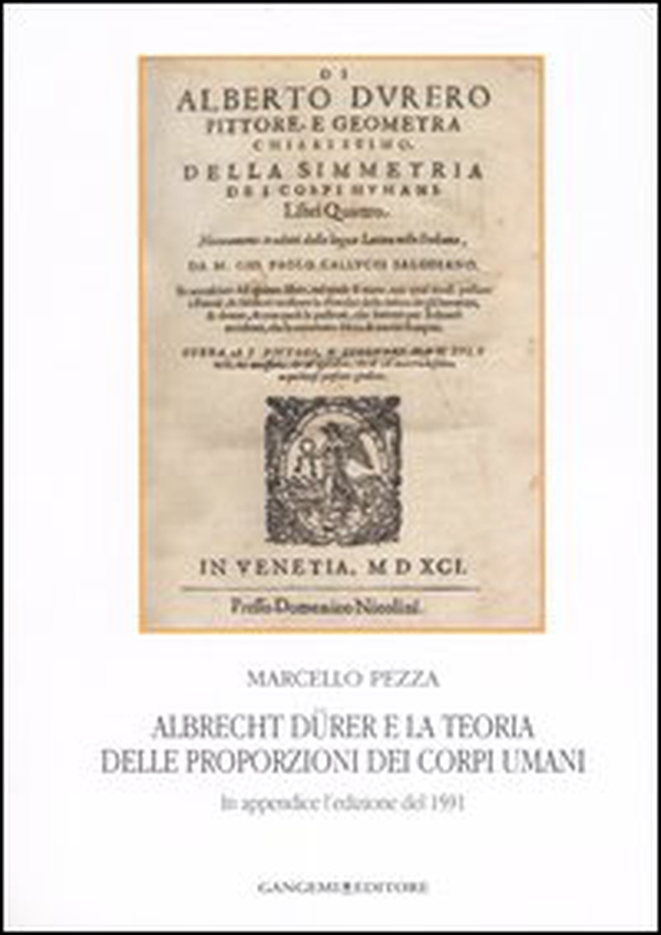 Albrecht Dürer e la teoria delle proporzioni dei corpi umani. In appendice l'edizione del 1591 - Librerie.coop Albrecht Dürer e la teoria delle proporzioni dei corpi umani. In appendice l'edizione del 1591 - Librerie.coop