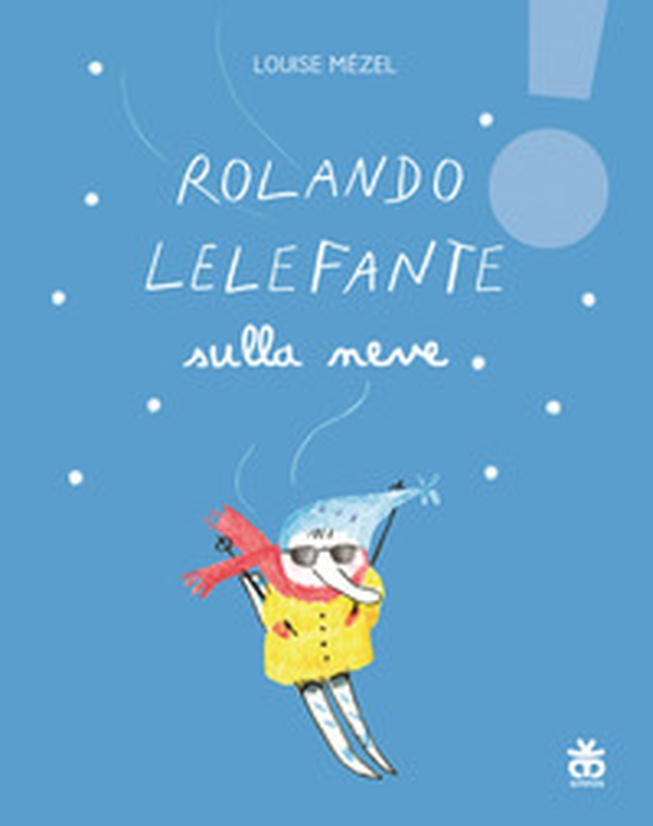 Rolando Lelefante sulla neve - Librerie.coop Rolando Lelefante sulla neve - Librerie.coop