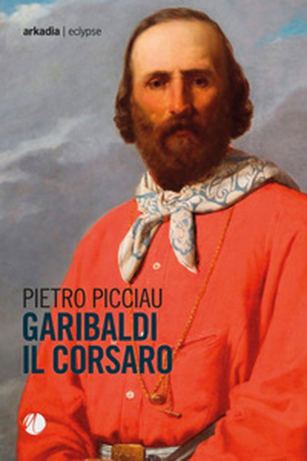 Garibaldi il corsaro - Librerie.coop Garibaldi il corsaro - Librerie.coop