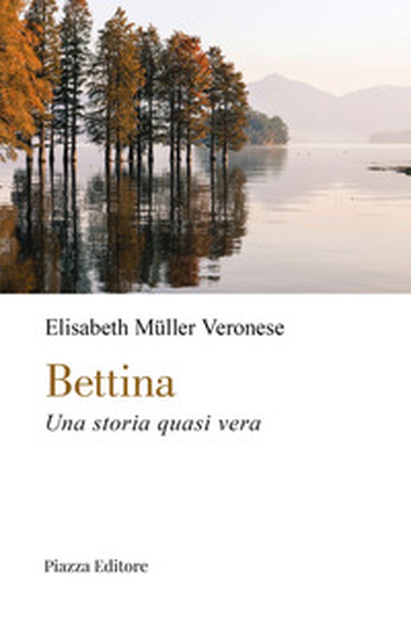 Bettina. Una storia quasi vera - Librerie.coop Bettina. Una storia quasi vera - Librerie.coop