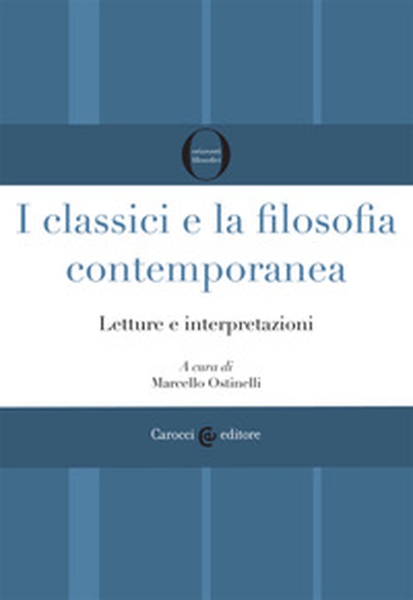 I classici e la filosofia contemporanea. Letture e interpretazioni - Librerie.coop I classici e la filosofia contemporanea. Letture e interpretazioni - Librerie.coop