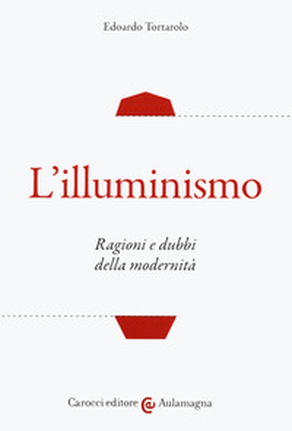 L'illuminismo. Ragioni e dubbi della modernità - Librerie.coop L'illuminismo. Ragioni e dubbi della modernità - Librerie.coop