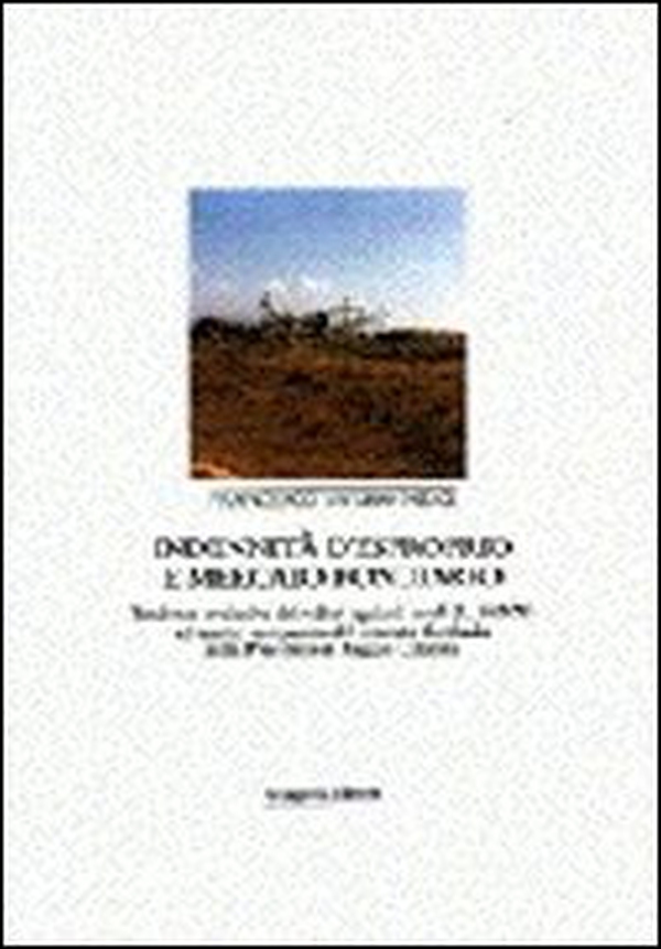 Indennità d'esproprio e mercato fondiario. Tendenze evolutive dei valori agricoli medi ed analisi comparata del mercato fondiario... - Librerie.coop Indennità d'esproprio e mercato fondiario. Tendenze evolutive dei valori agricoli medi ed analisi comparata del mercato fondiario... - Librerie.coop