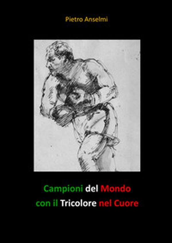 Campioni del mondo con il tricolore nel cuore - Librerie.coop Campioni del mondo con il tricolore nel cuore - Librerie.coop