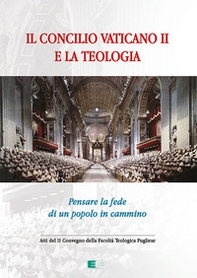 Il Concilio Vaticano II e la teologia. Pensare la fede di un popolo che cammina - Librerie.coop
