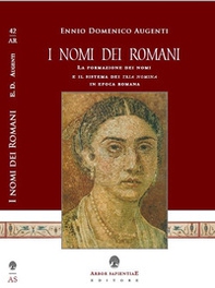 I nomi dei romani. La formazione dei nomi e il sistema dei tria nomina in epoca romana - Librerie.coop