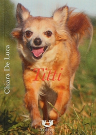 Titti. Poesie e fotografie per cani e per bambini - Librerie.coop