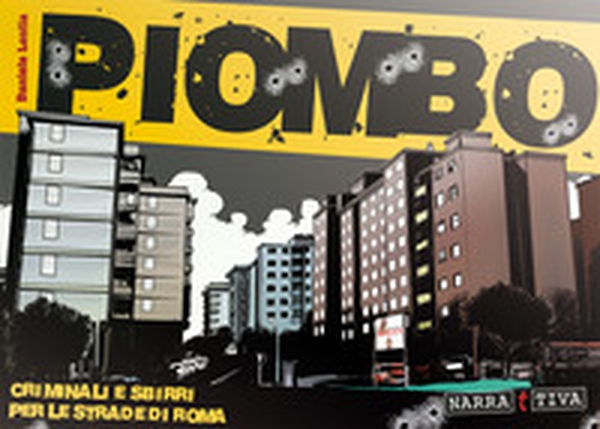 Piombo. Criminali e sbirri per le strade di Roma - Librerie.coop Piombo. Criminali e sbirri per le strade di Roma - Librerie.coop
