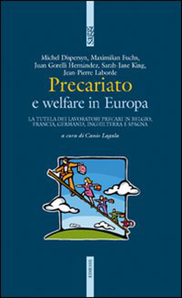 Precariato e welfare in Europa. La tutela dei lavoratori precari in Belgio, Francia, Germania, Inghilterra e Spagna - Librerie.coop Precariato e welfare in Europa. La tutela dei lavoratori precari in Belgio, Francia, Germania, Inghilterra e Spagna - Librerie.coop