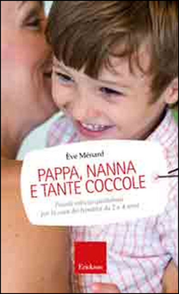 Pappa, nanna e tante coccole. Piccole astuzie quotidiane per la cura dei bambini da 2 a 4 anni - Librerie.coop Pappa, nanna e tante coccole. Piccole astuzie quotidiane per la cura dei bambini da 2 a 4 anni - Librerie.coop