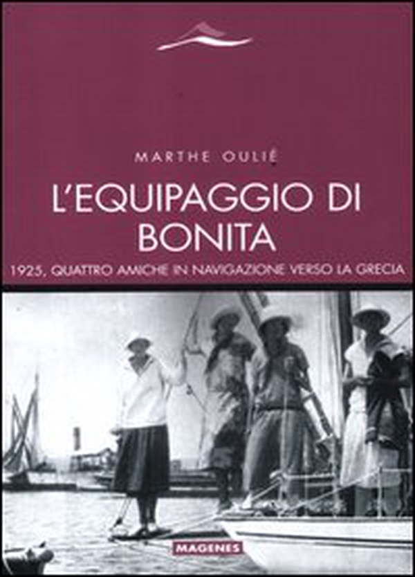 L'equipaggio di Bonita. 1925, quattro amiche in navigazione verso la Grecia - Librerie.coop L'equipaggio di Bonita. 1925, quattro amiche in navigazione verso la Grecia - Librerie.coop