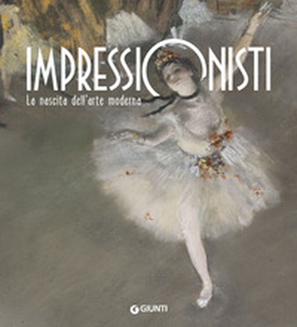 Impressionisti. La nascita dell'arte moderna - Librerie.coop Impressionisti. La nascita dell'arte moderna - Librerie.coop