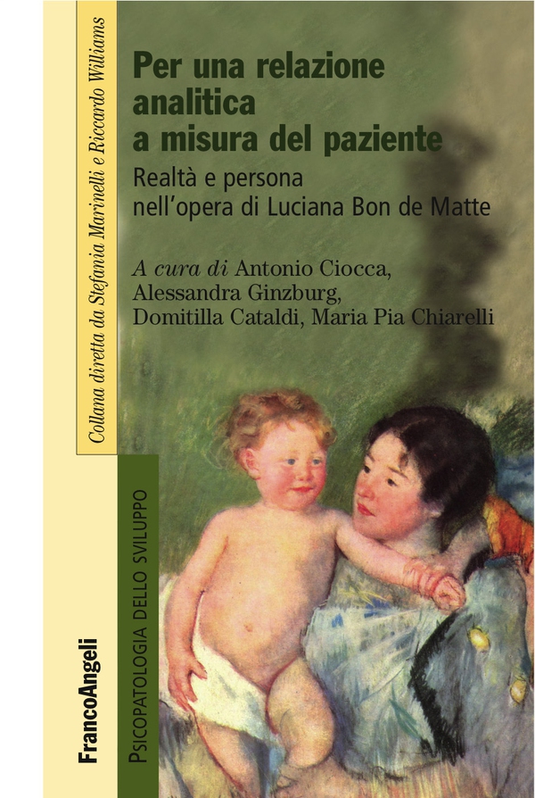 Per una relazione analitica a misura del paziente. Realtà e persona nell'opera di Luciana Bon de Matte - Librerie.coop Per una relazione analitica a misura del paziente. Realtà e persona nell'opera di Luciana Bon de Matte - Librerie.coop