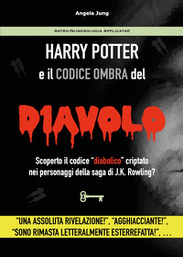 Harry Potter e il codice ombra del diavolo. Scoperto il codice «diabolico» criptato nei personaggi della saga di J.K. Rowling? - Librerie.coop Harry Potter e il codice ombra del diavolo. Scoperto il codice «diabolico» criptato nei personaggi della saga di J.K. Rowling? - Librerie.coop