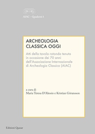 Archeologia classica oggi. Atti della tavola rotonda - Librerie.coop