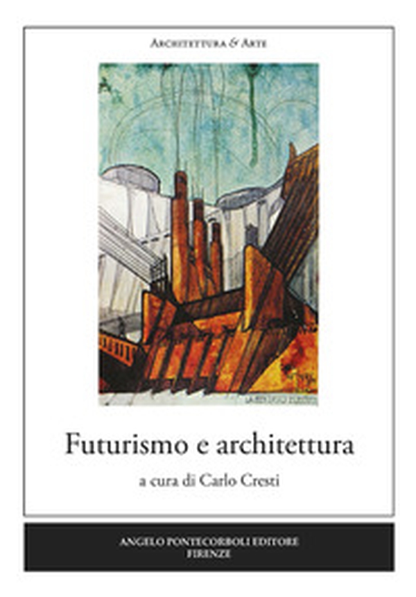 Futurismo e architettura - Librerie.coop Futurismo e architettura - Librerie.coop