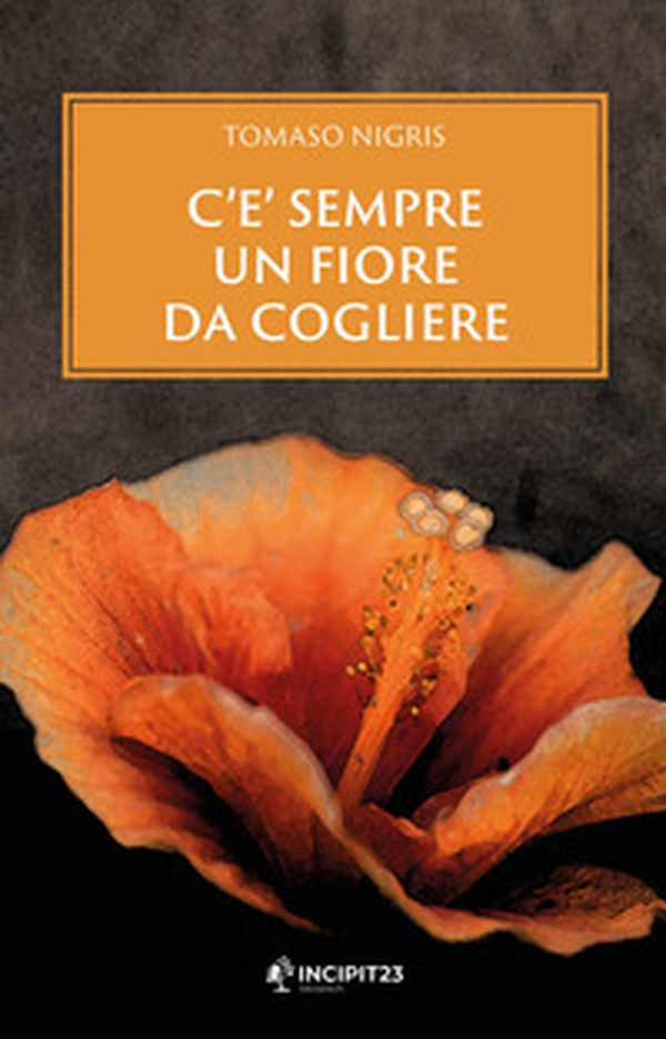 C'è sempre un fiore da cogliere - Librerie.coop C'è sempre un fiore da cogliere - Librerie.coop