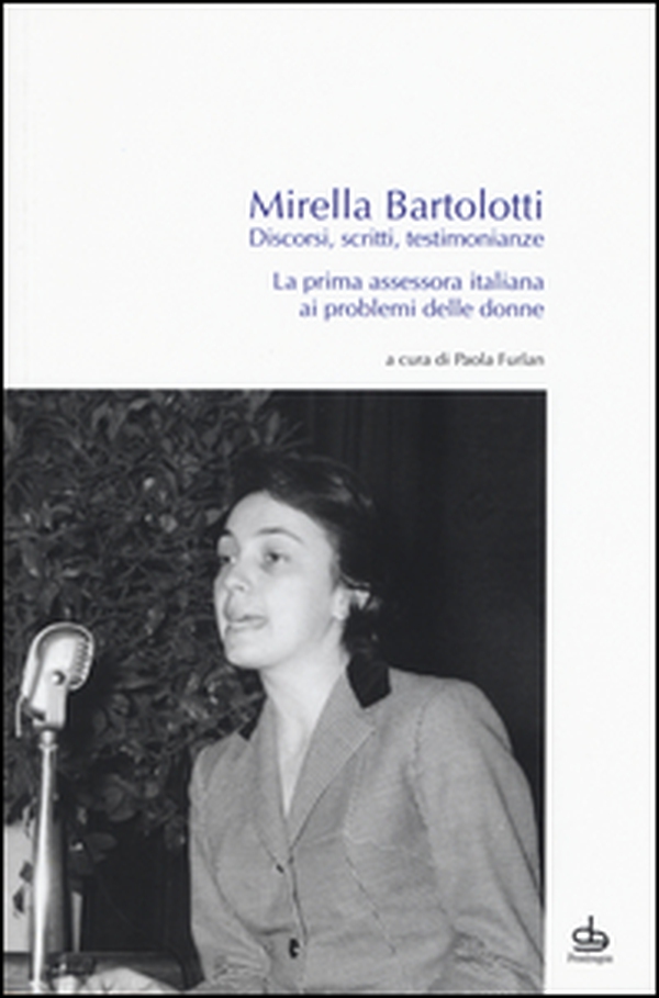 Discorsi, scritti, testimonianze. La prima assessora italiana ai problemi delle donne - Librerie.coop Discorsi, scritti, testimonianze. La prima assessora italiana ai problemi delle donne - Librerie.coop