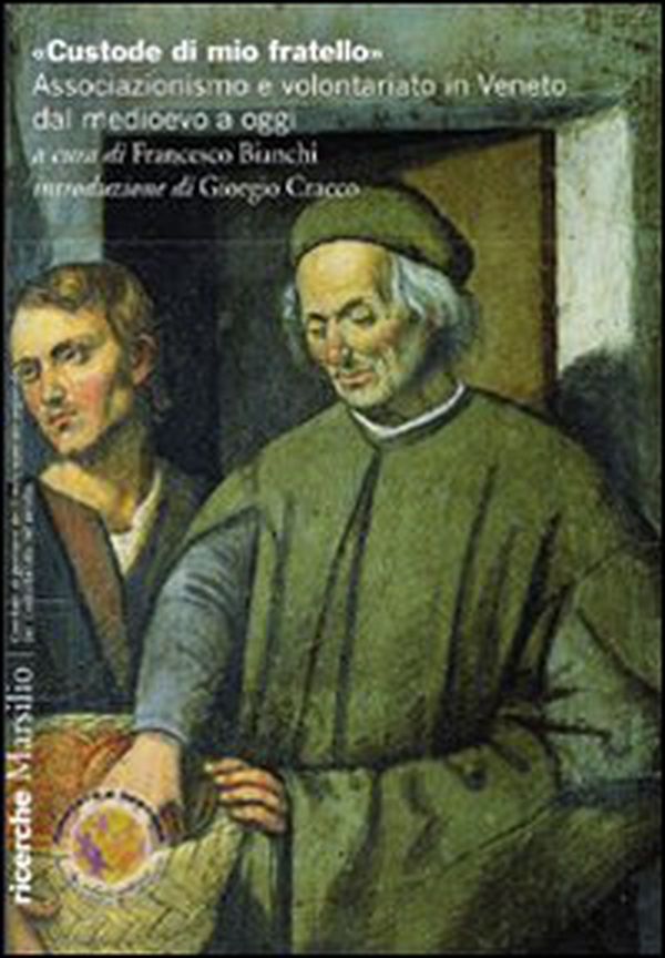 «Custode di mio fratello». Associazionismo e volontariato in Veneto dal Medioevo a oggi - Librerie.coop «Custode di mio fratello». Associazionismo e volontariato in Veneto dal Medioevo a oggi - Librerie.coop