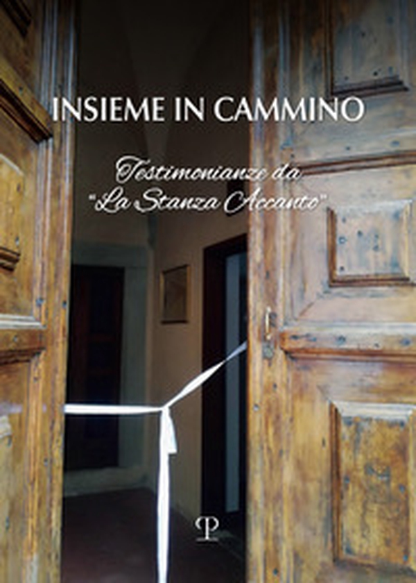 Insieme in cammino. Testimoniaze da «la stanza accanto» - Librerie.coop Insieme in cammino. Testimoniaze da «la stanza accanto» - Librerie.coop
