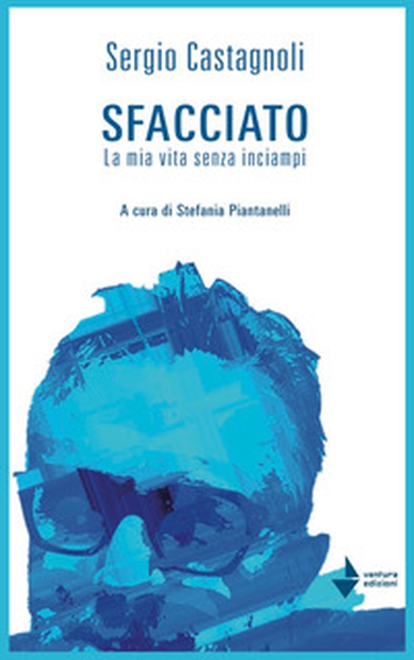 Sfacciato. La mia vita senza inciampi - Librerie.coop Sfacciato. La mia vita senza inciampi - Librerie.coop