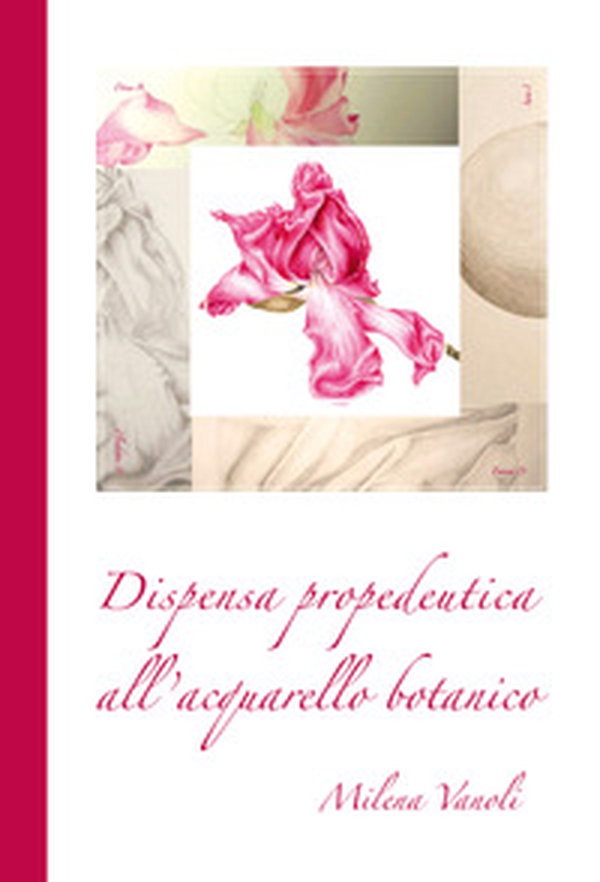 Dispensa propedeutica all'acquerello botanico - Librerie.coop Dispensa propedeutica all'acquerello botanico - Librerie.coop