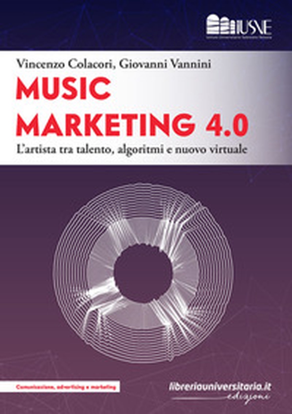 Music marketing 4.0. L'artista tra talento, algoritmi e nuovo virtuale - Librerie.coop Music marketing 4.0. L'artista tra talento, algoritmi e nuovo virtuale - Librerie.coop
