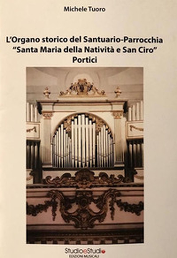 L'organo storico del Santuario-Parrocchia «Santa Maria della Natività e San Ciro». Portici - Librerie.coop L'organo storico del Santuario-Parrocchia «Santa Maria della Natività e San Ciro». Portici - Librerie.coop