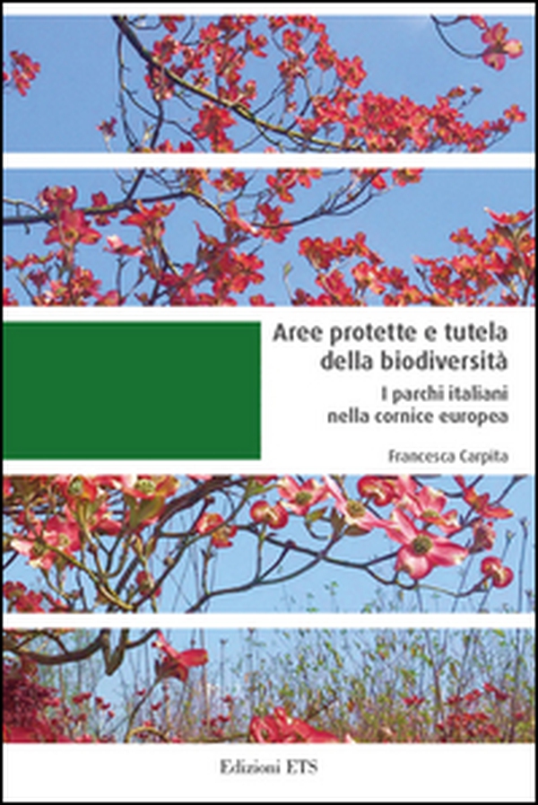 Aree protette e tutela della biodiversità. I parchi italiani nella cornice europea - Librerie.coop Aree protette e tutela della biodiversità. I parchi italiani nella cornice europea - Librerie.coop