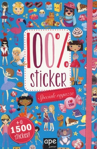 Speciale ragazze. 100% sticker. Con adesivi - Librerie.coop