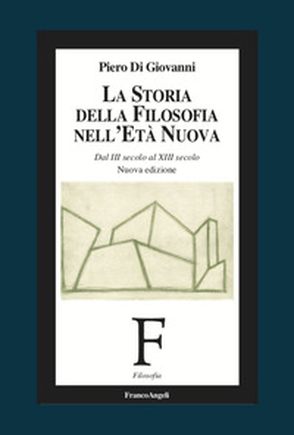 La storia della filosofia nell'età nuova. Dal III secolo al XIII secolo - Librerie.coop La storia della filosofia nell'età nuova. Dal III secolo al XIII secolo - Librerie.coop