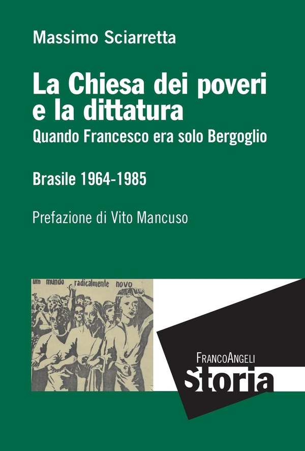 La Chiesa dei poveri e la dittatura. Quando Francesco era solo Bergoglio. Brasile 1964-1985 - Librerie.coop La Chiesa dei poveri e la dittatura. Quando Francesco era solo Bergoglio. Brasile 1964-1985 - Librerie.coop