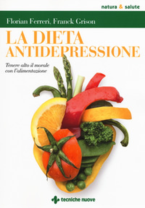 La dieta antidepressione. Tenere alto il morale con l'alimentazione - Librerie.coop La dieta antidepressione. Tenere alto il morale con l'alimentazione - Librerie.coop