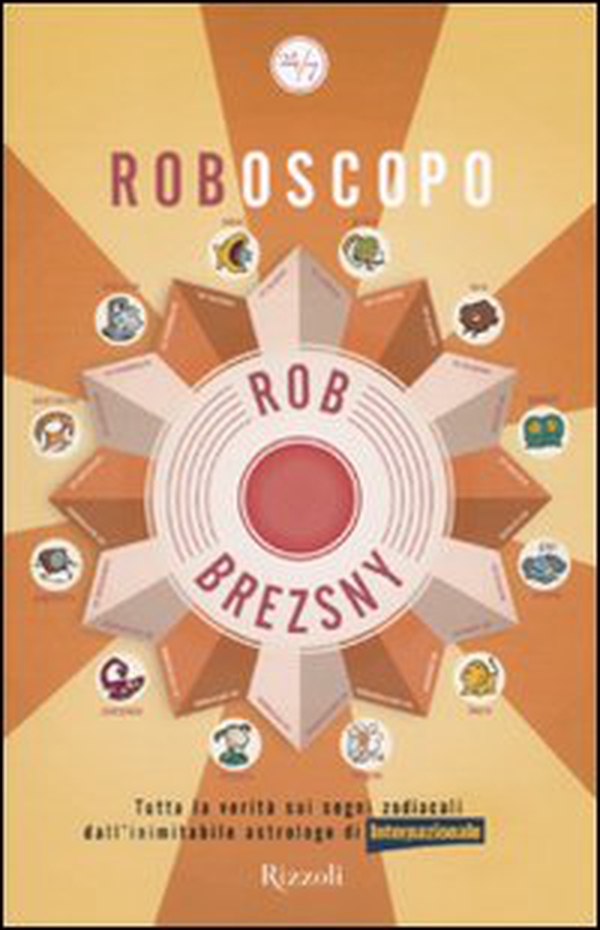 Roboscopo. Tutta la verità sui segni zodiacali dall'astrologo di Internazionale - Librerie.coop Roboscopo. Tutta la verità sui segni zodiacali dall'astrologo di Internazionale - Librerie.coop