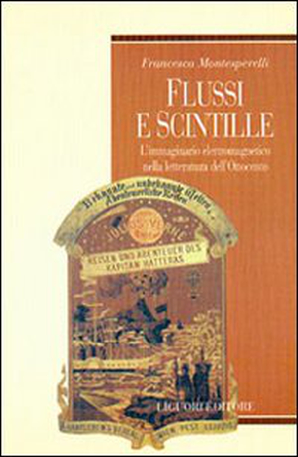 Flussi e scintille. L'immaginario elettromagnetico nella letteratura dell'Ottocento - Librerie.coop Flussi e scintille. L'immaginario elettromagnetico nella letteratura dell'Ottocento - Librerie.coop