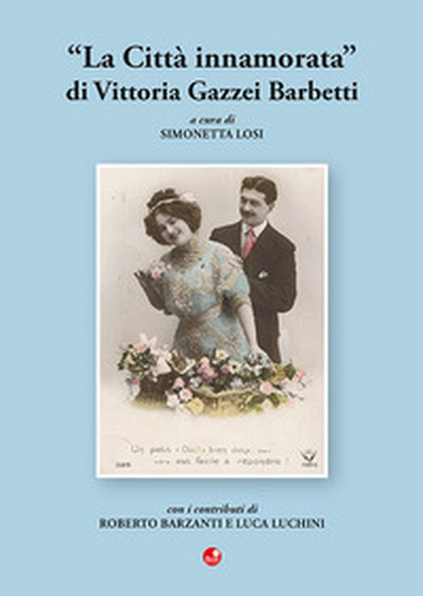 «La città innamorata» di Vittoria Gazzei Barbetti - Librerie.coop «La città innamorata» di Vittoria Gazzei Barbetti - Librerie.coop