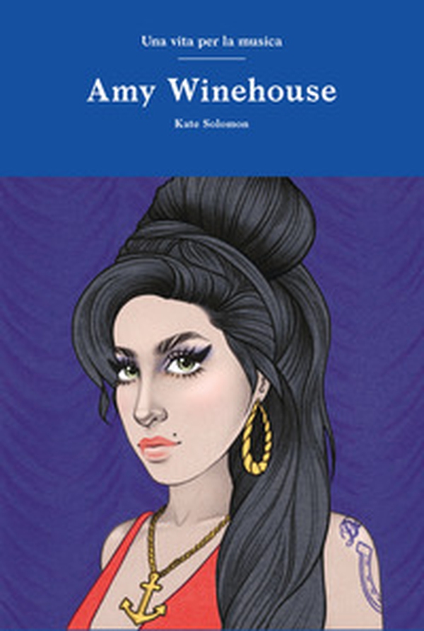 Amy Winehouse. Una vita per la musica - Librerie.coop Amy Winehouse. Una vita per la musica - Librerie.coop