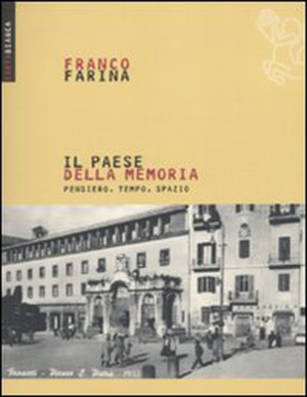 Il paese della memoria. Pensiero, tempo, spazio - Librerie.coop Il paese della memoria. Pensiero, tempo, spazio - Librerie.coop
