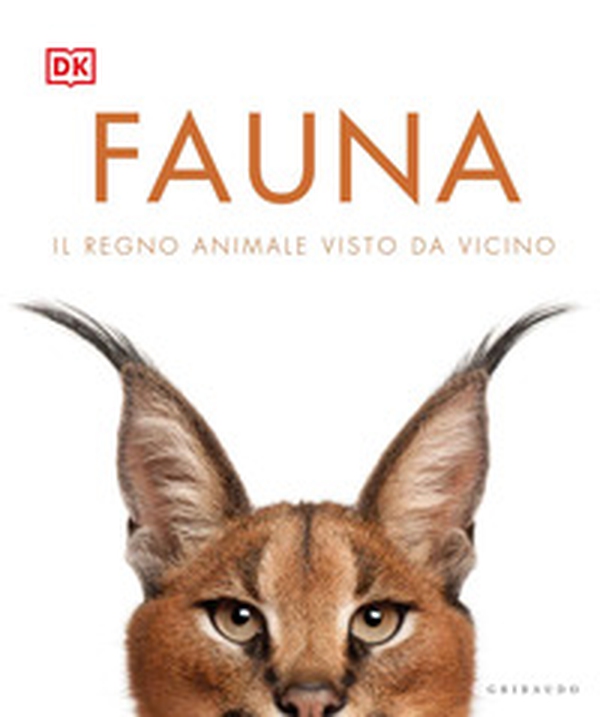 Fauna. Il regno animale visto da vicino - Librerie.coop Fauna. Il regno animale visto da vicino - Librerie.coop