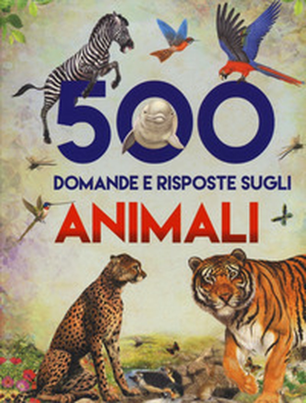 500 domande e risposte sugli animali - Librerie.coop 500 domande e risposte sugli animali - Librerie.coop