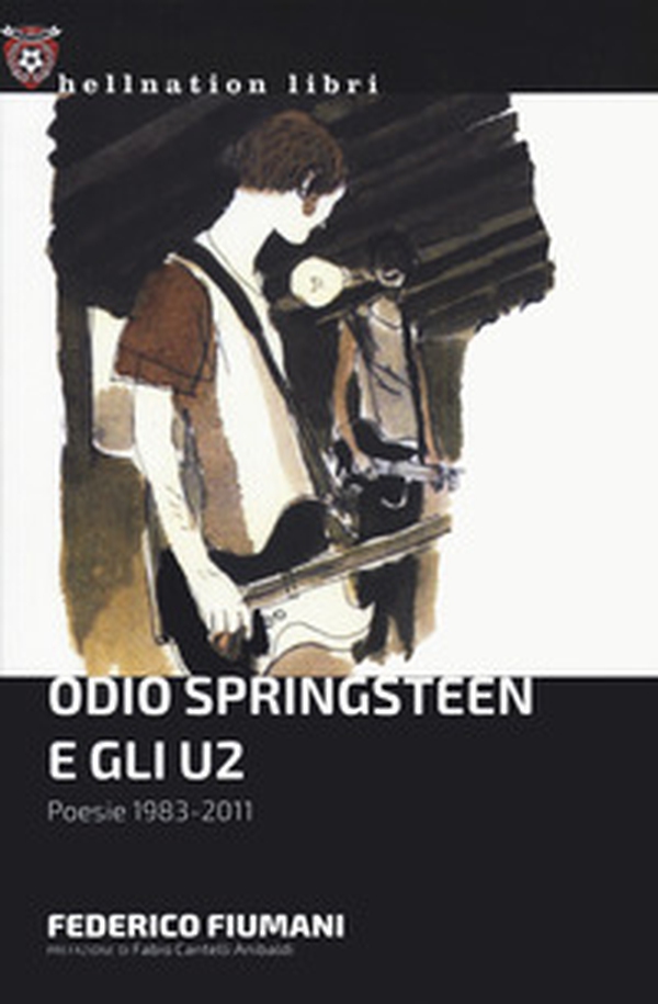 Odio Springsteen e gli U2. Poesie 1983-2011 - Librerie.coop Odio Springsteen e gli U2. Poesie 1983-2011 - Librerie.coop