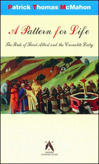 A pattern for life. The rule of Saint Albert and the carmelite laity - Librerie.coop