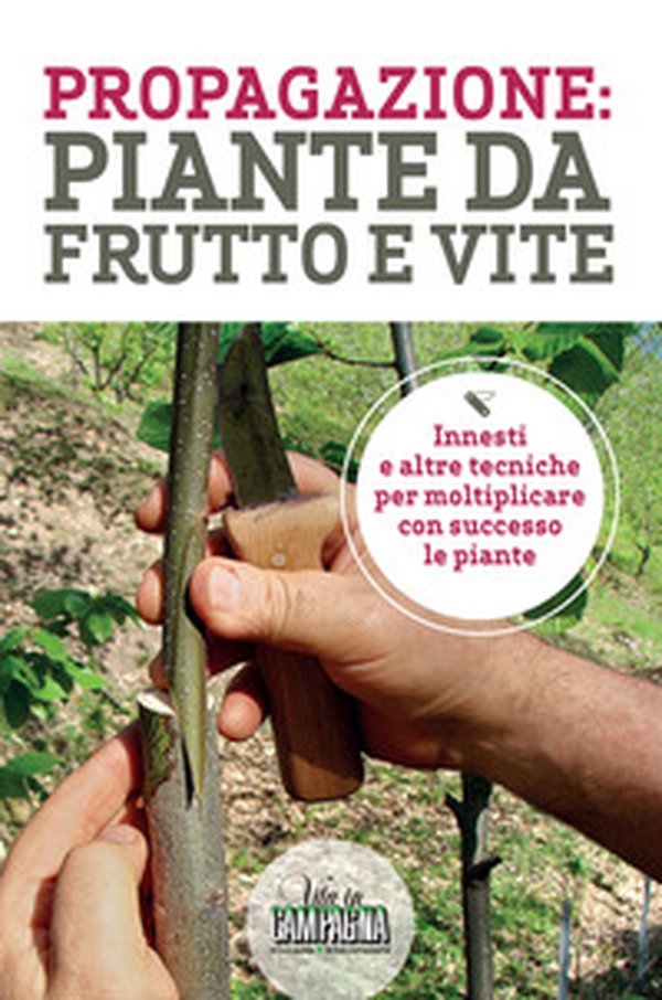 Propagazione: piante da frutto e vite - Librerie.coop Propagazione: piante da frutto e vite - Librerie.coop